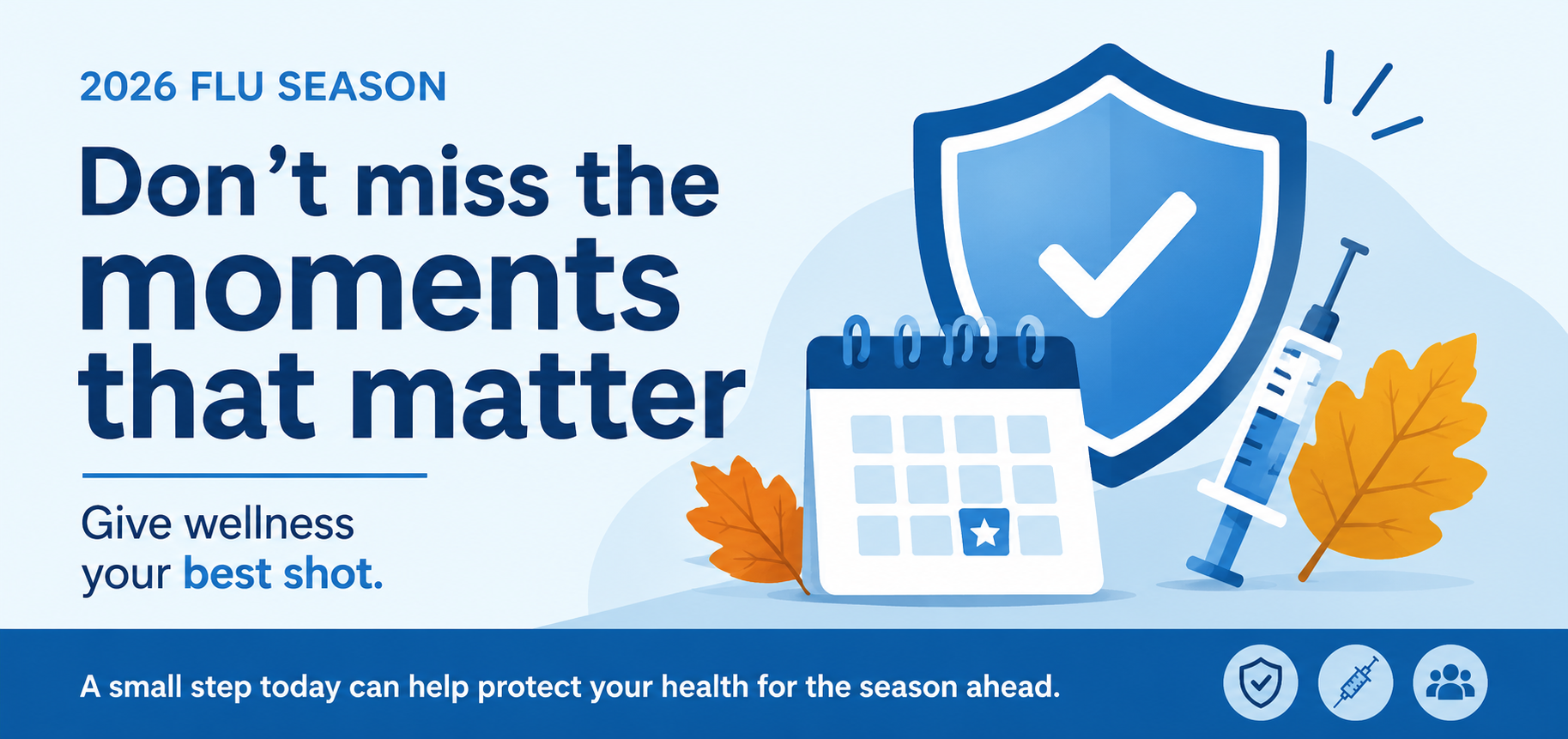 2026 flu season graphic with a calendar, shield, syringe and fall leaves. Don't miss the moments that matter. Give wellness your best shot.